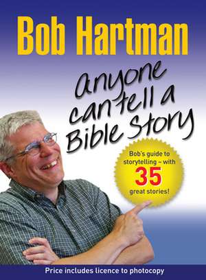 Anyone Can Tell a Bible Story de Bob Hartman