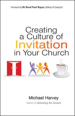 Creating a Culture of Invitation in Your Church de Michael Harvey