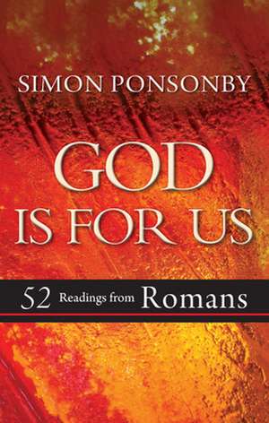 God is For Us – 52 readings from Romans de Simon C Ponsonby