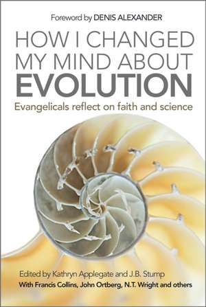 How I Changed My Mind About Evolution – Evangelicals Reflect on Faith and Science de Kathryn Applegate