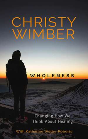 Wholeness de Christy Wimber