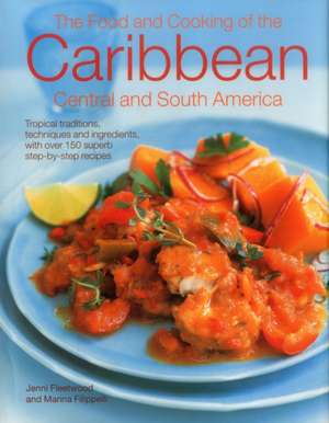 The Food and Cooking of the Caribbean, Central and South America de Jenni Fleetwood