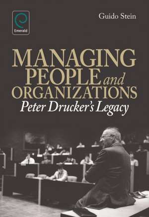 Managing People and Organizations – Peter Drucker`s Legacy de Guido Stein