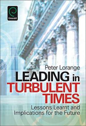 Leading in Turbulent Times – Lessons Learnt and Implications for the Future de Peter Lorange