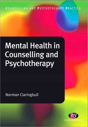 Mental Health in Counselling and Psychotherapy de Norman Claringbull