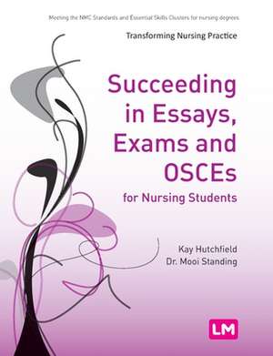 Succeeding in Essays, Exams and OSCEs for Nursing Students de Kay Hutchfield