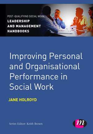 Improving Personal and Organisational Performance in Social Work de Jane Holroyd