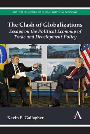 The Clash of Globalizations de Kevin P. Gallagher