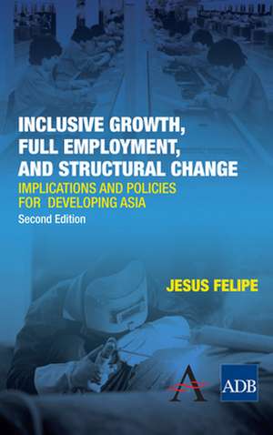 Inclusive Growth, Full Employment, and Structural Change de Jesus Felipe