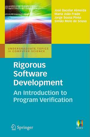 Rigorous Software Development: An Introduction to Program Verification de José Bacelar Almeida