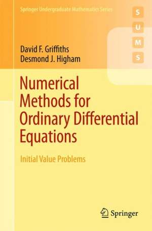 Numerical Methods for Ordinary Differential Equations: Initial Value Problems de David F. Griffiths