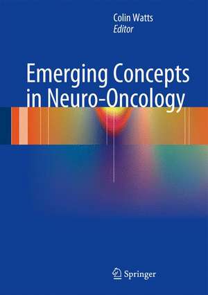 Emerging Concepts in Neuro-Oncology de Colin Watts