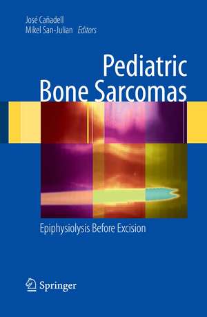 Pediatric Bone Sarcomas: Epiphysiolysis before excision de José Cañadell