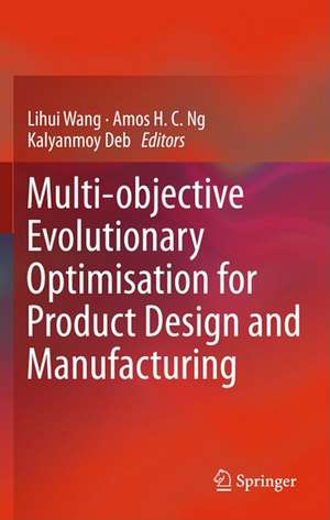 Multi-objective Evolutionary Optimisation for Product Design and Manufacturing de Lihui Wang