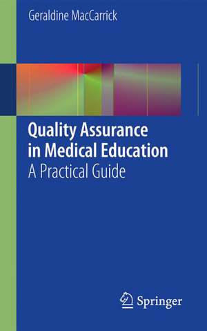 Quality Assurance in Medical Education: A Practical Guide de Geraldine MacCarrick