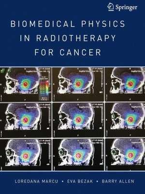 Biomedical Physics in Radiotherapy for Cancer de Loredana Marcu