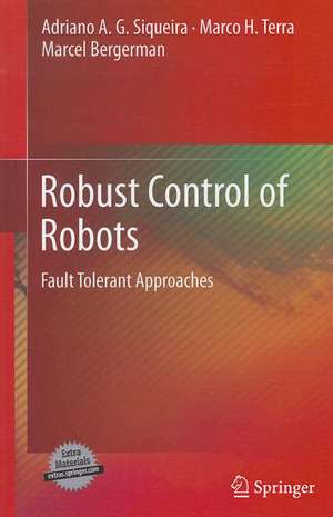 Robust Control of Robots: Fault Tolerant Approaches de Adriano A. G. Siqueira