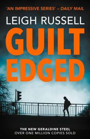 Guilt Edged: 17: A DI Geraldine Steel Thriller de Leigh Russell