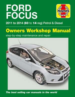 Ford Focus Petrol & Diesel (11 – 14) Haynes Repair Manual de Mark Storey