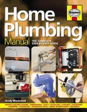 Home Plumbing Manual – The complete step–by–step guide de Andy Blackwell