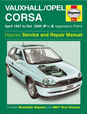 Vauxhall/Opel Corsa Petrol (Apr 97 – Oct 00) Haynes Repair Manual de Haynes