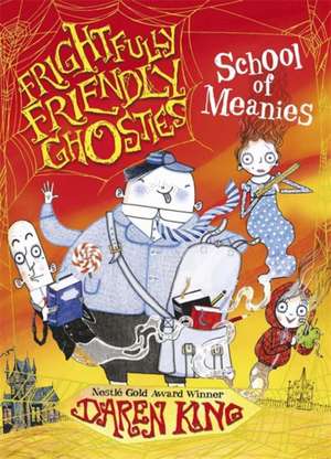 King, D: Frightfully Friendly Ghosties: School of Meanies