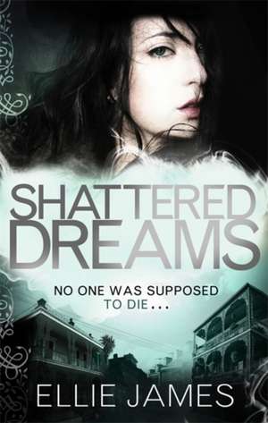 Shattered Dreams de Ellie James