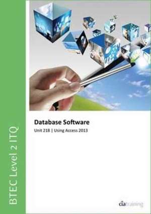 BTEC Level 2 ITQ - Unit 218 - Database Software Using Microsoft Access 2013 de CiA Training Ltd.