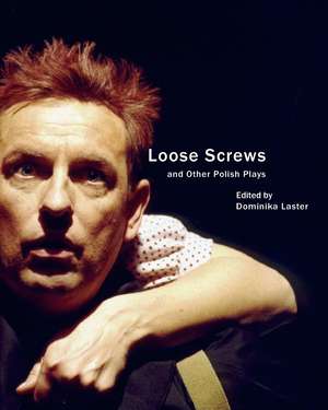 Loose Screws: Nine New Plays from Poland de Dominika Laster