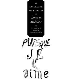 Letters to Madeleine: Tender as Memory de Guillaume Apollinaire