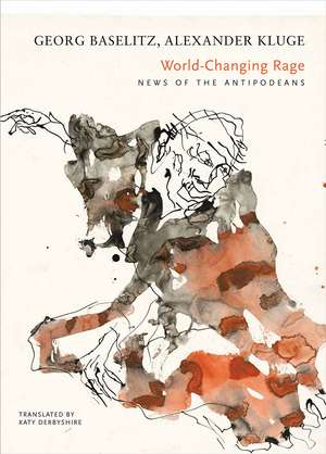 World-Changing Rage: News of the Antipodeans de Georg Baselitz