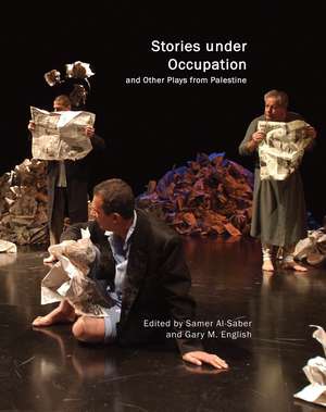 Stories under Occupation: and Other Plays from Palestine de Samer Al-Saber