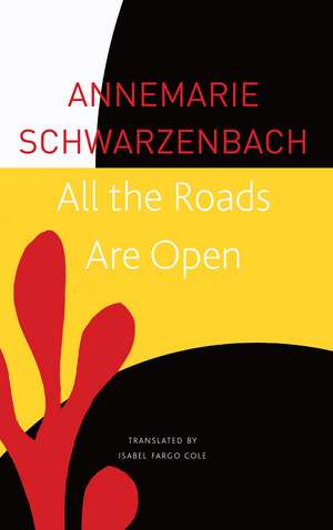 All the Roads Are Open: The Afghan Journey de Annemarie Schwarzenbach