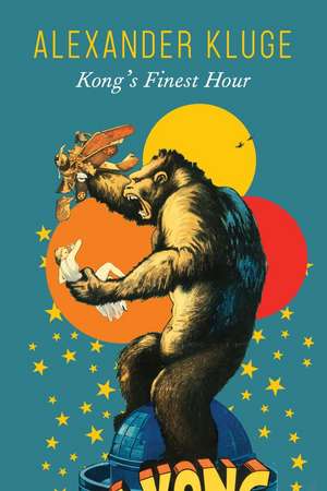 Kong's Finest Hour: A Chronicle of Connections de Alexander Kluge