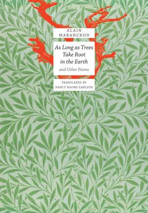 As Long As Trees Take Root in the Earth: and Other Poems de Alain Mabanckou