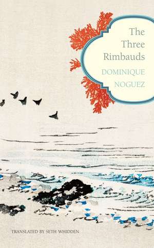 The Three Rimbauds de Dominique Noguez