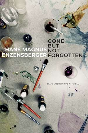 Gone But Not Forgotten: My Favourite Flops and Other Projects that Came to Nothing de Hans Magnus Enzensberger