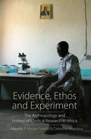 Evidence, Ethos and Experiment de Paul Wenzel Geissler