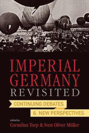 Imperial Germany Revisited de Sven Oliver Muller