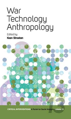 War, Technology, Anthropology de Koen Stroeken