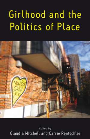 Girlhood and the Politics of Place de Claudia Mitchell