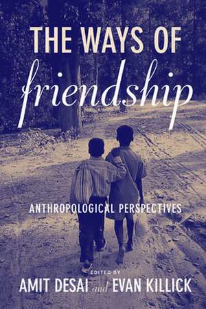 The Ways of Friendship de Amit Desai