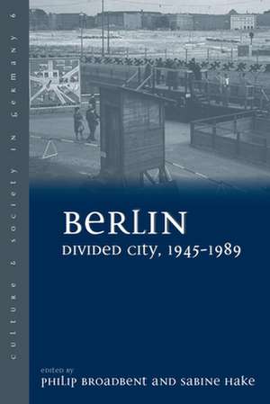 Berlin Divided City, 1945-1989 de Philip Broadbent