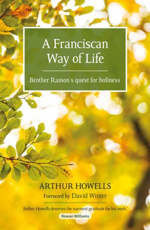 A Franciscan Way of Life de Arthur Howells