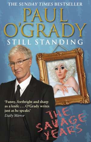 Still Standing My Savage Years: Leeds United and the Year That Football Changed Forever de Paul OGrady