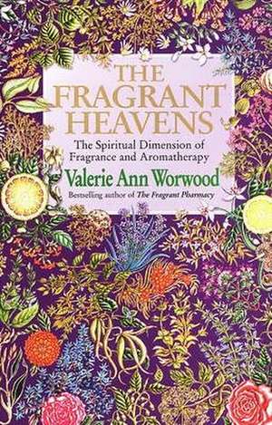 The Fragrant Heavens de Valerie Ann Worwood