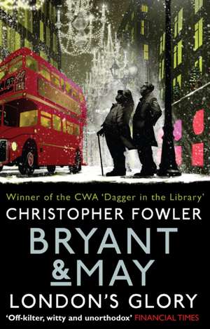 Fowler, C: Bryant & May - London's Glory