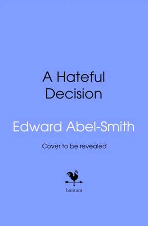 A Hateful Decision de Edward Abel Smith