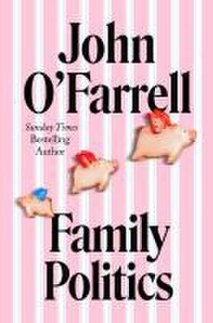 Family Politics de John O'Farrell