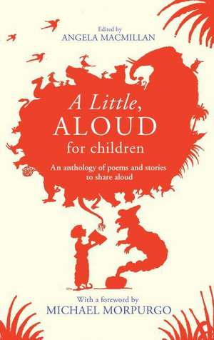 A Little, Aloud, for Children de Angela Macmillan